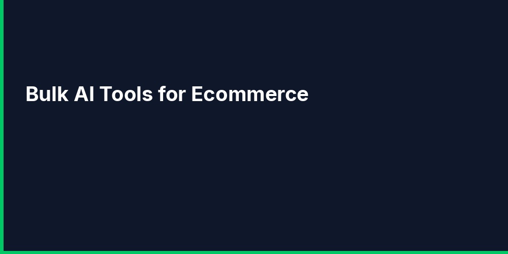 Bulk AI Tools for Ecommerce