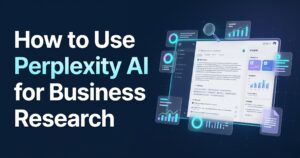 How to Use Perplexity AI for Business Research