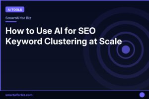 How to Use AI for SEO Keyword Clustering at Scale