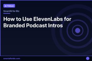 How to Use ElevenLabs for Branded Podcast Intros