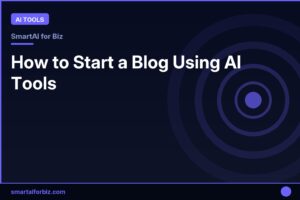 How to Start a Blog Using AI Tools