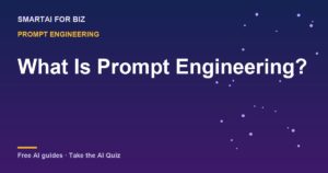 What Is Prompt Engineering? — SmartAI For Biz AI guide