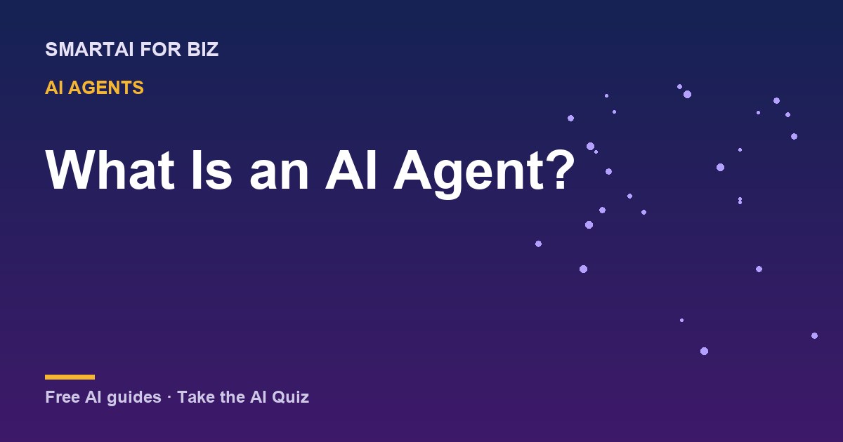 What Is an AI Agent? — SmartAI For Biz AI guide