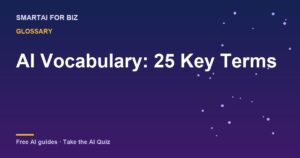 AI Vocabulary: 25 Key Terms — SmartAI For Biz AI guide