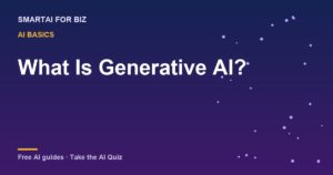 What Is Generative AI? — SmartAI For Biz AI guide
