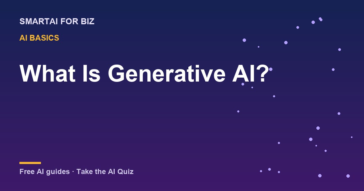 What Is Generative AI? — SmartAI For Biz AI guide