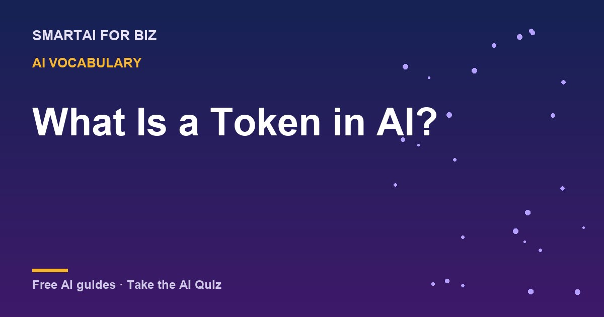 What Is a Token in AI? — SmartAI For Biz AI guide