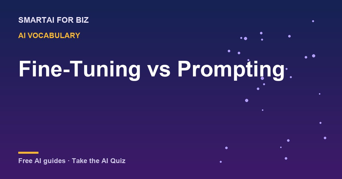 Fine-Tuning vs Prompting — SmartAI For Biz AI guide