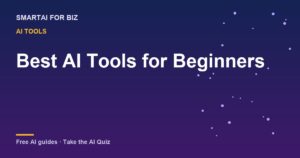 Best AI Tools for Beginners — SmartAI For Biz AI guide