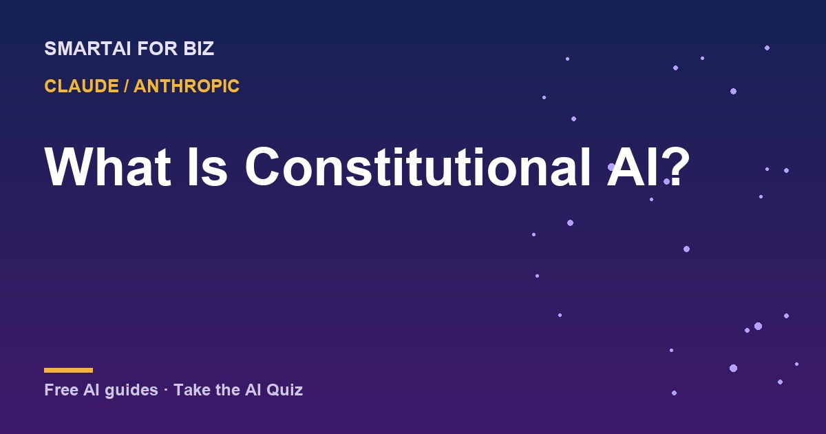 What Is Constitutional AI? — SmartAI For Biz AI guide