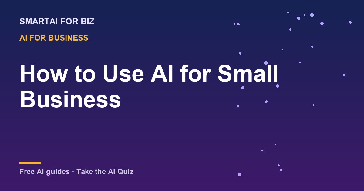 How to Use AI for Small Business — SmartAI For Biz AI guide