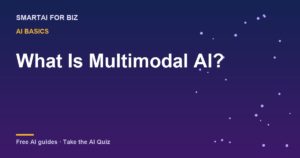 What Is Multimodal AI? — SmartAI For Biz AI guide