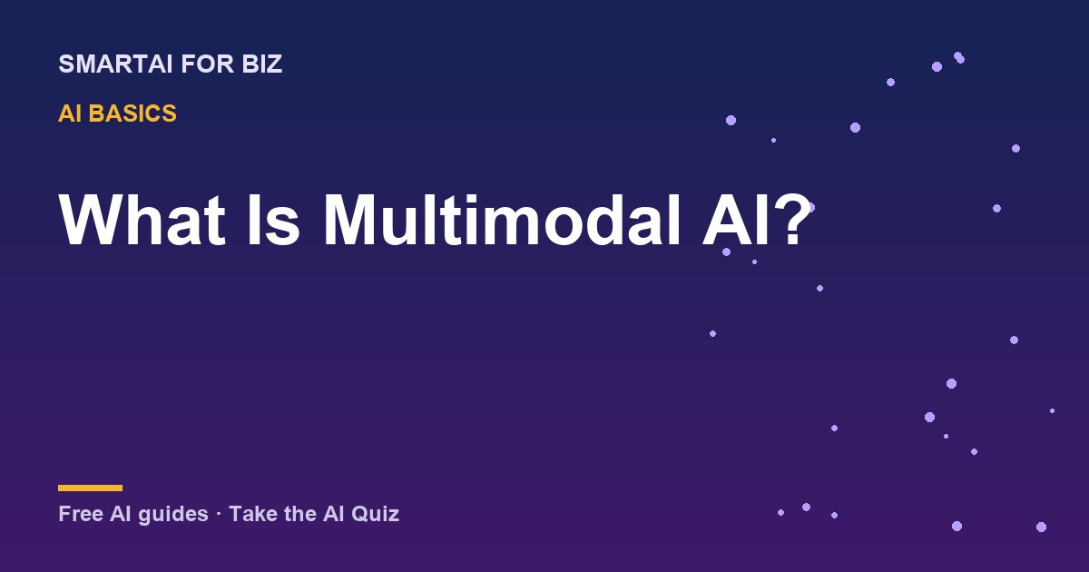 What Is Multimodal AI? — SmartAI For Biz AI guide