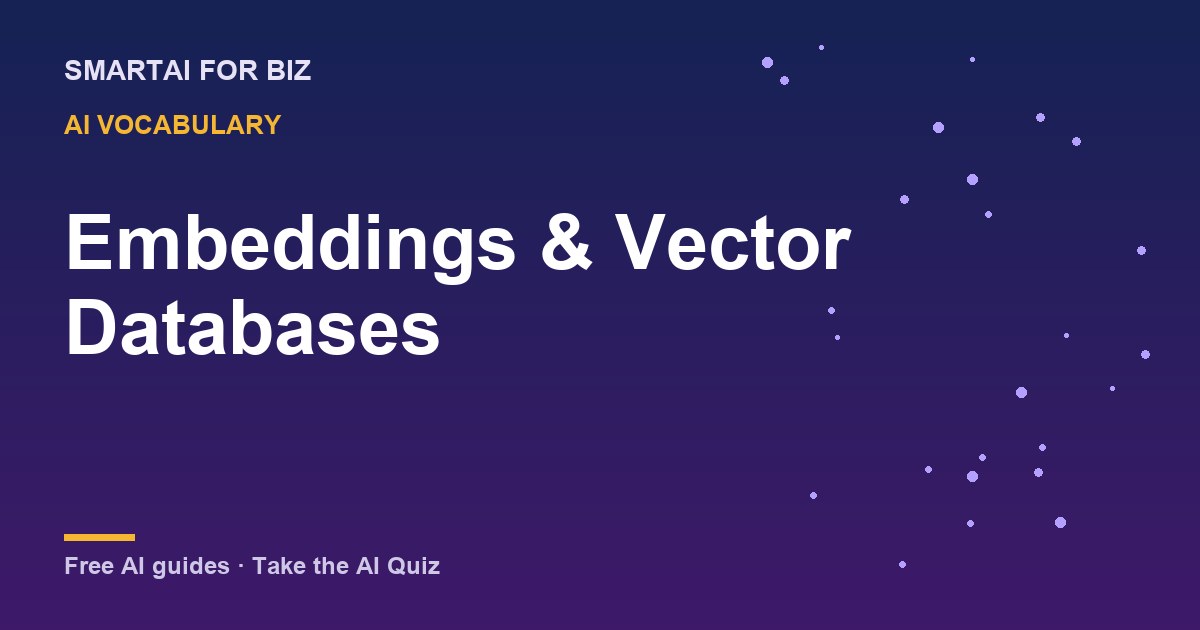 Embeddings & Vector Databases — SmartAI For Biz AI guide
