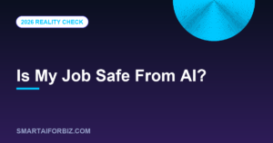 Is My Job Safe From AI? — SmartAIforBiz