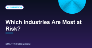 Which Industries Are Most at Risk? — SmartAIforBiz