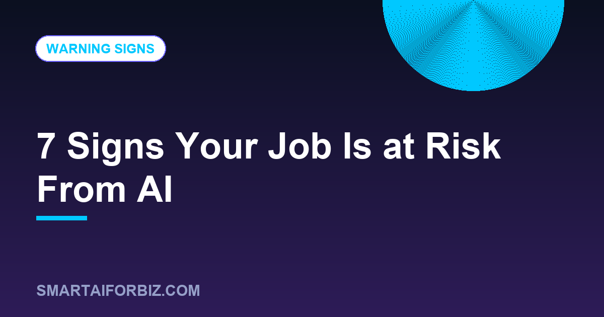 7 Signs Your Job Is at Risk From AI — SmartAIforBiz
